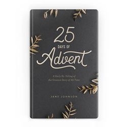 25 Days of Advent: A Daily Retelling of the Greatest Story of All Time 