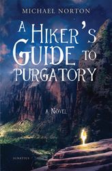 A Hikers Guide to Purgatory A Novel Author: Michael Norton