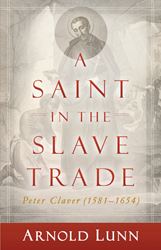 A Saint in the Slave Trade: Peter Claver