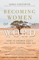 Becoming Women of the Word How to Answer Gods Call with Purpose and Joy   Author: Sarah Christmyer