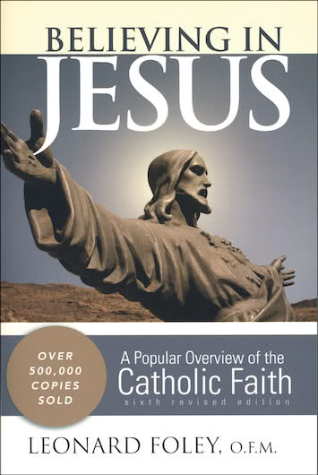 Believing in Jesus A Popular Overview of the Catholic Faith