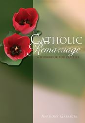 Catholic Remarriage A Workbook for Couples Author: Anthony Garascia