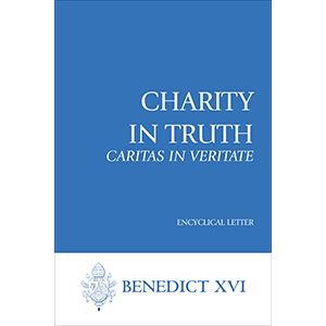 Charity in Truth: Caritas in Veritate