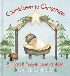 Countdown to Christmas 25 Stories & Family Activities for Advent  by Carol Garborg