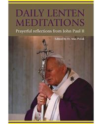 Daily Lenten Meditations Prayerful Reflections from John Paul II