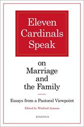 Eleven Cardinals Speak on Marriage and the Family Essays from a Pastoral Viewpoint