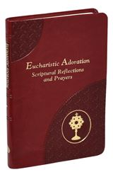 Eucharistic Adoration Scriptural Reflections And Prayers