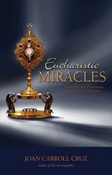 Eucharistic Miracles: And Eucharistic Phenomenon In The Lives Of The Saints