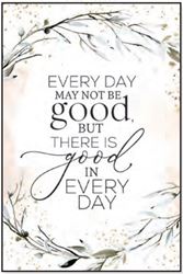 Every Day May Not Be Good 6x9 Plaque