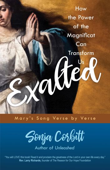 Exalted How the Power of the Magnificat Can Transform Us Author: Sonja Corbitt