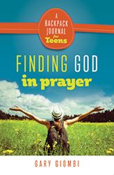 Finding God in Prayer: A Backpack Journal for Teens