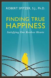 Finding True Happiness Paperback Robert Spitzer