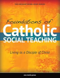 Foundations of Catholic Social Teaching: Living as a Disciple of Christ