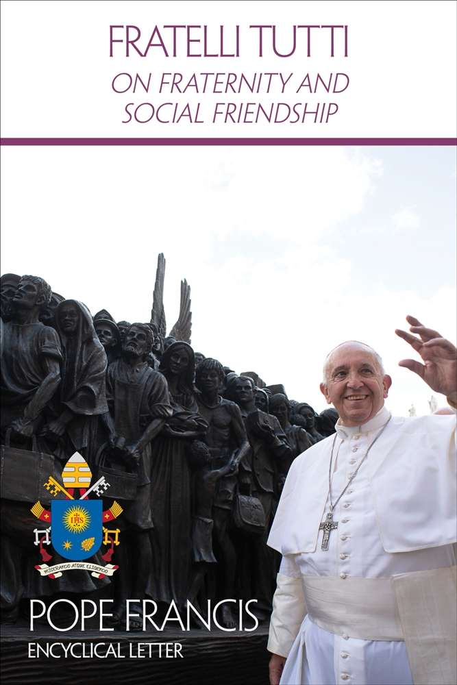 Fratelli Tutti: On Fraternity and Social Friendship Encyclical Letter