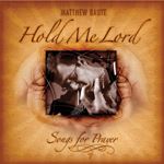 Hold Me Lord – Matthew Baute Lyrics And Chord