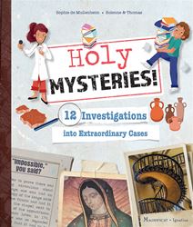 Holy Mysteries! 12 Investigations into Extraordinary Cases By: Sophie De Mullenheim