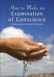 How to Make an Examination of Conscience A REDEMPTORIST PASTORAL PUBLICATION