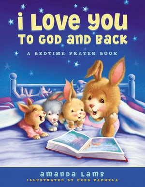 I Love You To God And Back By Amanda Lamb