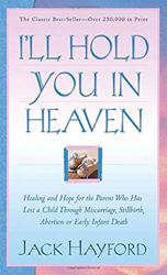 Ill Hold You in Heaven By: Jack W. Hayford