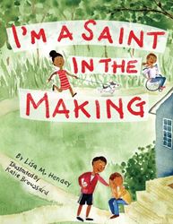 Im a Saint in the Making By (author) Lisa M. Hendey  Illustrated by Katie Broussard
