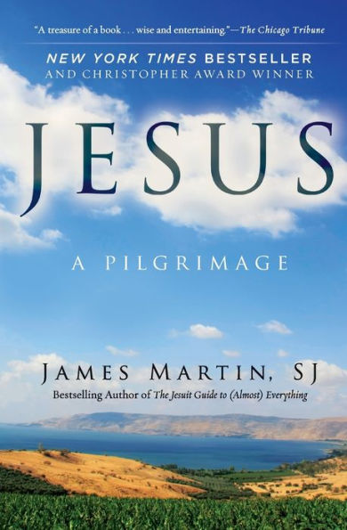 Jesus: A Pilgrimage by James Martin