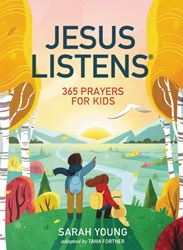 Jesus Listens: 365 Prayers for Kids: A Jesus Calling Prayer Book for Young Readers By: Sarah Young