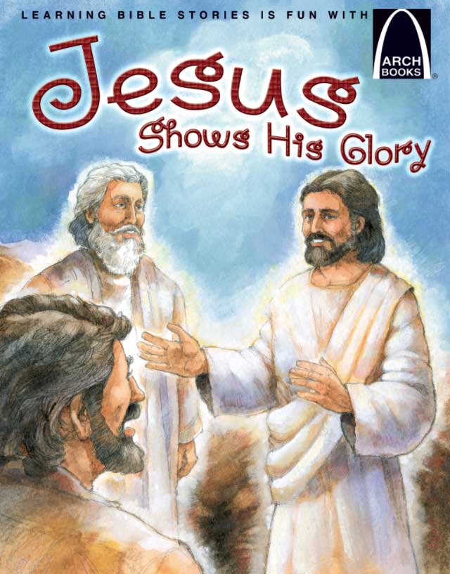 Jesus Shows His Glory - Arch Book by Jonathan Schkade