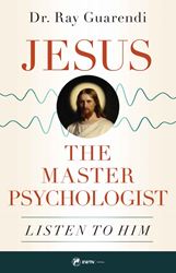Jesus, The Master Psychologist: Listen to Him