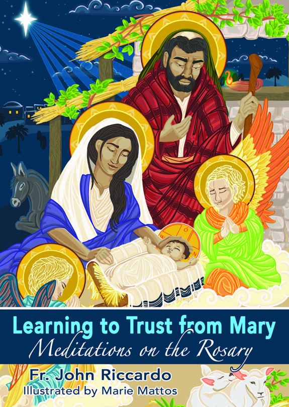 Learning to Trust from Mary: Meditations on the Rosary Paperback  by Fr. John Riccardo, Marie Mattos