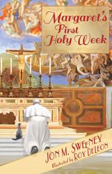 Margarets First Holy Week By (author) Jon M. Sweeney