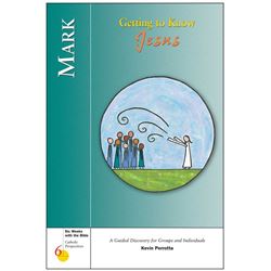 Mark: Getting to Know Jesus Six Weeks with the Bible: Catholic Perspectives
