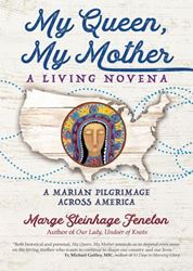 My Queen, My Mother A Living Novena Author: Marge Steinhage Fenelon