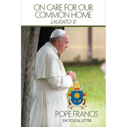 On Care For Our Common Home, Laudato Si'