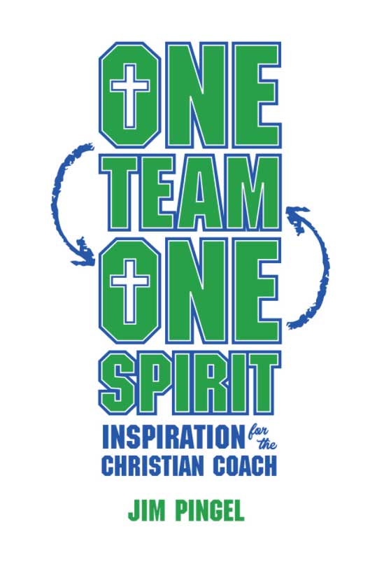 One Team, One Spirit: Inspiration for the Christian Coach by Jim Pingel