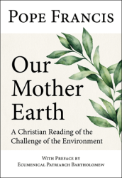 Our Mother Earth A Christian Reading of the Challenge of the Environment