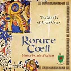 Rorate Cœli Marian Sounds of Advent by The Monks of Clear Creek
