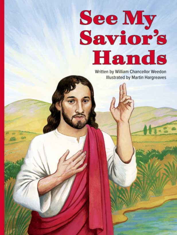 See My Savior's Hands by William Weedon﻿ 