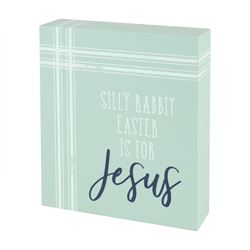 Silly Rabbit Easter is for Jesus Striped Block Sign
