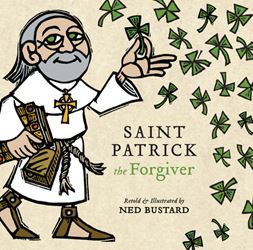 Saint Patrick the Forgiver: The History and Legends of Irelands Bishop (Hardcover)