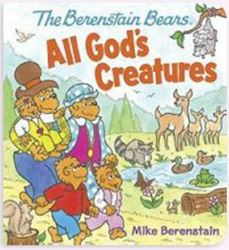 The Berenstain Bears All Gods Creatures