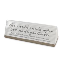 The World Needs Who God Made You To Be Desk Plaque