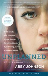 Unplanned The Dramatic True Story of a Former Planned Parenthood Leaders Eye-Opening Journey Across the Life Line Author: Abby Johnson