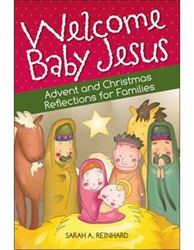 Welcome Baby Jesus: Advent and Christmas Reflections for Families
