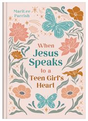 When Jesus Speaks to a Teen Girls Heart