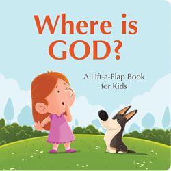 Where is God? A Lift A Flap Book for Kids