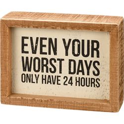 Worst Days Only Have 24 Hours Box Sign 